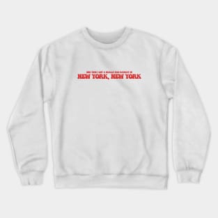 One time I got a really bad haircut in New York, New York Crewneck Sweatshirt